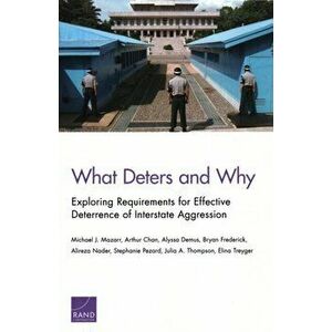 What Deters and Why. Exploring Requirements for Effective Deterrence of Interstate Aggression, Paperback - Elina Treyger imagine