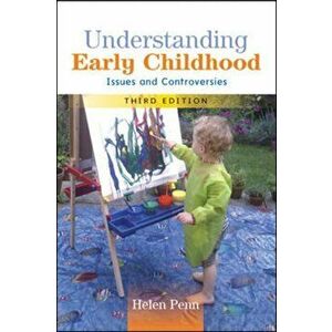 Understanding Early Childhood: Issues and Controversies. 3 ed, Paperback - Helen Penn imagine
