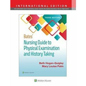 Bates' Nursing Guide to Physical Examination and History Taking. Third, International Edition, Hardback - Mary Louis Palm imagine