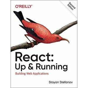 React: Up & Running. Building Web Applications, 2 ed, Paperback - Stoyan Stefanov imagine