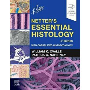 Netter's Essential Histology. With Correlated Histopathology, 3 ed, Paperback - *** imagine