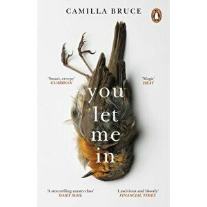 You Let Me In. The acclaimed, unsettling novel of haunted love, revenge and the nature of truth, Paperback - Camilla Bruce imagine