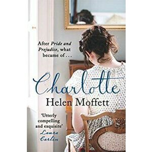 Charlotte. Perfect for fans of Jane Austen and Bridgerton, Paperback - Helen Moffett imagine
