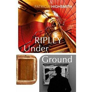 Ripley Under Ground, Paperback - Patricia Highsmith imagine