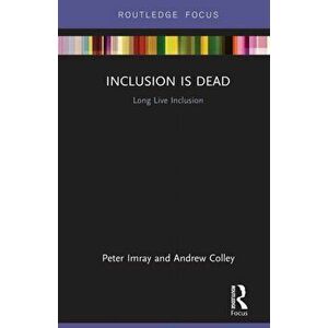 Inclusion is Dead. Long Live Inclusion, Paperback - Andrew Colley imagine