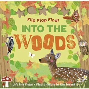 Flip Flap Find Into The Woods, Board book - Dk imagine