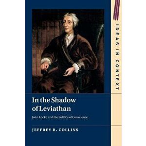 In the Shadow of Leviathan. John Locke and the Politics of Conscience, Paperback - *** imagine
