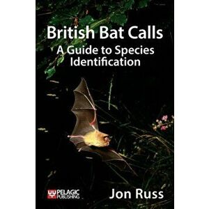 British Bat Calls. A Guide to Species Identification, Paperback - Jon Russ imagine