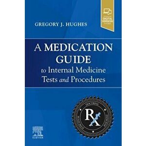 A Medication Guide to Internal Medicine Tests and Procedures, Paperback - Gregory J., PharmD, BCPS, BCGP Hughes imagine
