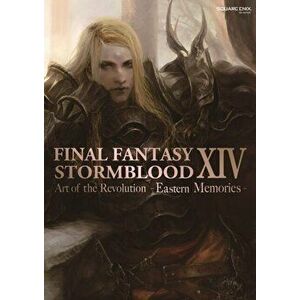 Final Fantasy Xiv: Stormblood -- The Art Of The Revolution - Eastern Memories-, Paperback - Square Enix imagine