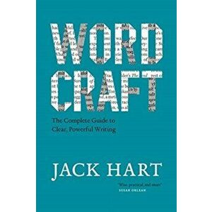 Wordcraft. The Complete Guide to Clear, Powerful Writing, Paperback - Jack Hart imagine