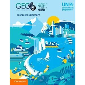 Global Environment Outlook - GEO-6: Technical Summary, Paperback - *** imagine
