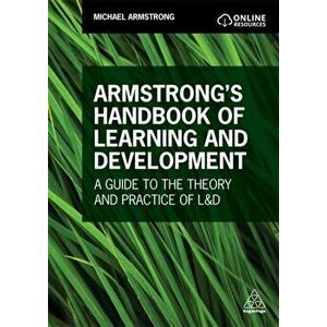 Armstrong's Handbook of Learning and Development. A Guide to the Theory and Practice of L&D, Paperback - Michael Armstrong imagine