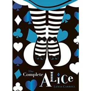 Complete Alice: V&A Collector's Edition, Hardback - Lewis Carroll imagine
