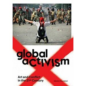 Global Activism. Art and Conflict in the 21st Century, Paperback - *** imagine
