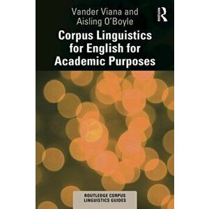 Corpus Linguistics for English for Academic Purposes, Paperback - Aisling O'Boyle imagine