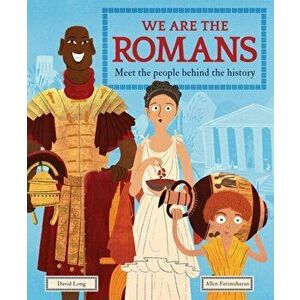 We Are the Romans. Meet the People Behind the History, Hardback - David Long imagine