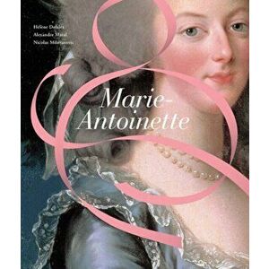 Marie-Antoinette, Hardback - Nicolas Milovanovic imagine