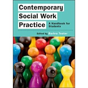 Contemporary Social Work Practice: A Handbook for Students, Paperback - Barbra Teater imagine