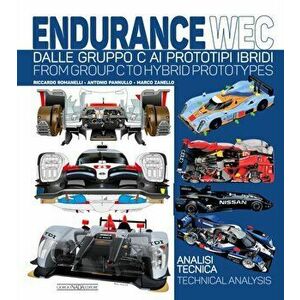 Endurance Wec. Dalle Gruppo C AI Prototipi Ibridi/ From Group C to Hybrid Prototypes, Hardback - Marco Zanello imagine