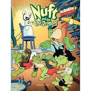 Nuft And The Last Dragons Vol. 1: The Great Technowhiz, Paperback - Freddy Milton imagine