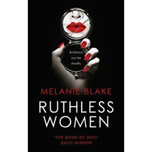 Ruthless Women. The Sunday Times bestseller, Hardback - Melanie Blake imagine