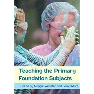 Teaching the Primary Foundation Subjects, Paperback - Sara Misra imagine