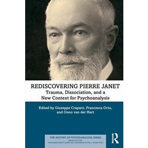 Rediscovering Pierre Janet. Trauma, Dissociation, and a New Context for Psychoanalysis, Paperback - *** imagine