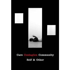 Care | Contagion | Community. Self & Other, Paperback - Anne McNeill imagine
