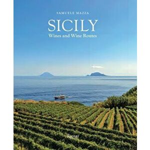 Sicily : The Wine Route, Hardback - Riccardo Cotarella imagine