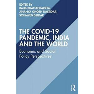 The COVID-19 Pandemic, India and the World. Economic and Social Policy Perspectives, Paperback - *** imagine