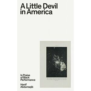 Little Devil in America. In Praise of Black Performance, Hardback - Hanif Abdurraqib imagine