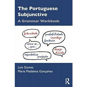 The Portuguese Subjunctive. A Grammar Workbook, Paperback - Maria Madalena Goncalves imagine