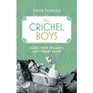 Crichel Boys. Scenes from England's Last Literary Salon, Hardback - Simon Fenwick imagine