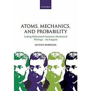 Atoms, Mechanics, and Probability. Ludwig Boltzmann's Statistico-Mechanical Writings - An Exegesis, Paperback - *** imagine