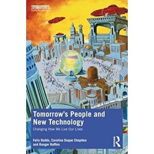 Tomorrow's People and New Technology. Changing How We Live Our Lives, Paperback - Ranger Ruffins imagine