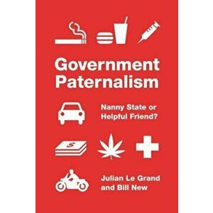 Government Paternalism. Nanny State or Helpful Friend?, Paperback - Bill New imagine