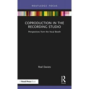 Coproduction in the Recording Studio. Perspectives from the Vocal Booth, Hardback - Rod Davies imagine