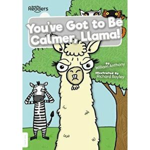 You've Got to Be Calmer, Llama!, Paperback - William Anthony imagine