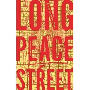 Long Peace Street. A Walk in Modern China, Paperback - Jonathan Chatwin imagine