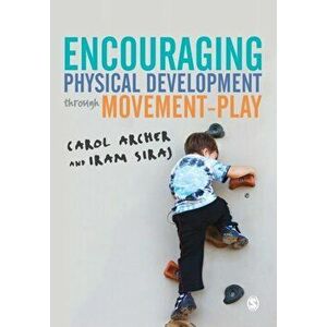 Encouraging Physical Development Through Movement-Play, Paperback - Iram Siraj imagine