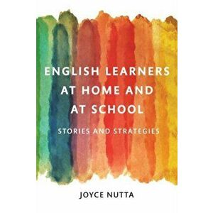 English Learners at Home and at School. Stories and Strategies, Paperback - Joyce W. Nutta imagine