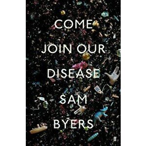 Come Join Our Disease, Hardback - Sam Byers imagine
