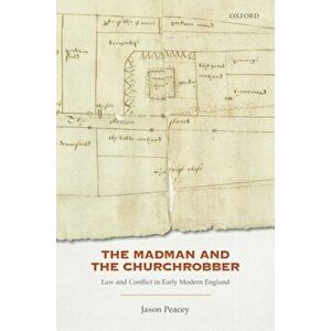 The Madman and the Churchrobber. Law and Conflict in Early Modern England, Hardback - *** imagine