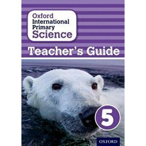 Oxford International Primary Science: Stage 5: Age 9-10: Teacher's Guide 5, Paperback - Geraldine Shaw imagine