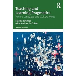 Teaching and Learning Pragmatics. Where Language and Culture Meet, 2 New edition, Paperback - Andrew D. Cohen imagine