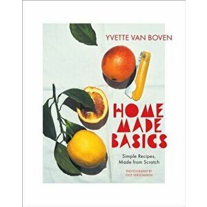 Home Made Basics. Simple Recipes, Made from Scratch, Hardback - Yvette van Boven imagine
