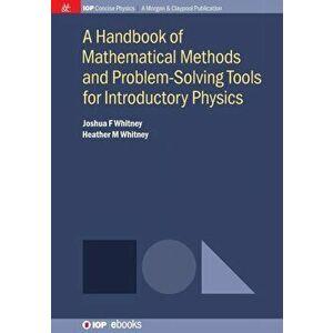 A Handbook of Mathematical Methods and Problem-Solving Tools for Introductory Physics, Paperback - Heather M. Whitney imagine