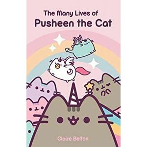 Many Lives Of Pusheen the Cat, Paperback - Claire Belton imagine