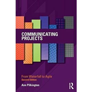 Communicating Projects. From Waterfall to Agile, 2 New edition, Paperback - Ann Pilkington imagine
